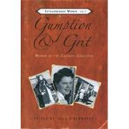 Gumption & Grit Women of the Cariboo Chilcotin