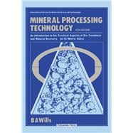 Mineral Processing Technology : An Introduction to the Practical Aspects of Ore Treatment and Mineral Recovery