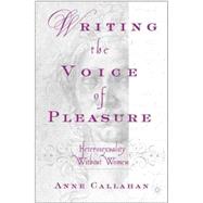 Writing the Voice of Pleasure : Heterosexuality without Women