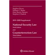 National Security Law, Sixth Edition and Counterterrorism Law, Third Edition 2019-2020 Supplement