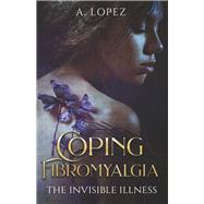 Coping Fibromyalgia The Invisible Illness