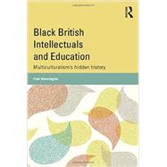 Black British Intellectuals and Education: MulticulturalismÆs hidden history