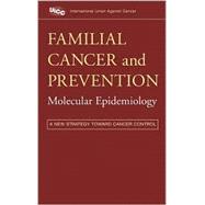 Familial Cancer and Prevention Molecular Epidemiology: A New Strategy Toward Cancer Control