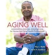 Aging Well Gerontological Education for Nurses and Other Health Professionals