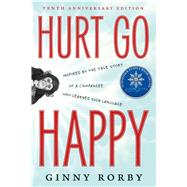 Hurt Go Happy A Novel