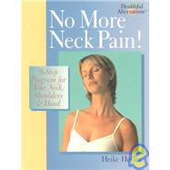 No More Neck Pain! 9-Step Program for Your Neck, Shoulders & Head