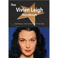The Vivien Leigh Handbook: Everything You Need to Know About Vivien Leigh