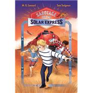 Sabotage on the Solar Express: Adventures on Trains #5