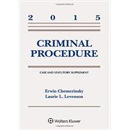 Criminal Procedure: 2015 Case & Statutory Supplement