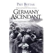 Germany Ascendant The Eastern Front 1915