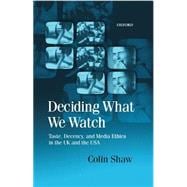 Deciding What We Watch Taste, Decency and Media Ethics in the UK and the USA
