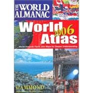 The World Almanac World Atlas 2006: World Almanac Facts Join Maps For Deeper Understanding