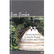 From Freedom to Freedom: Journeying Back to Heal the Wounds of the Atlantic Slave Trade