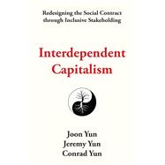 Interdependent Capitalism Redesigning the Social Contract through Inclusive Stakeholding