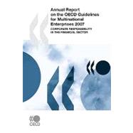 Annual Report On The Oecd Guidelines for Multinational Enterprises 2007: Corporate Responsibility in the Financial Sector,9789264039377