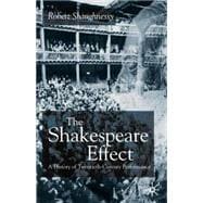The Shakespeare Effect A History of Twentieth-Century Performance