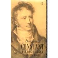 Benjamin Constant: A Biography