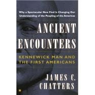Ancient Encounters Kennewick Man and the First Americans