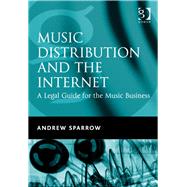 Music Distribution and the Internet: A Legal Guide for the Music Business