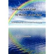 Walking With God 52 Weeks of the Year: Including Walking With God and Family Living
