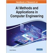 Handbook of Research on AI Methods and Applications in Computer Engineering