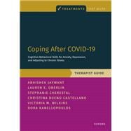 Coping After COVID-19: Cognitive Behavioral Skills for Anxiety, Depression, and Adjusting to Chronic Illness Therapist Guide