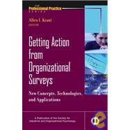 Getting Action from Organizational Surveys New Concepts, Technologies, and Applications