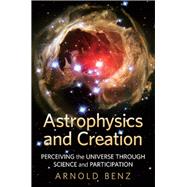Astrophysics and Creation Perceiving the Universe through Science and Participation