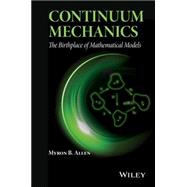 Continuum Mechanics The Birthplace of Mathematical Models