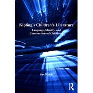 Kipling's Children's Literature: Language, Identity, and Constructions of Childhood
