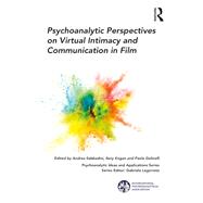 Psychoanalytic Perspectives on Virtual Intimacy and Communication in Film