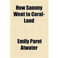 How Sammy Went to Coral-land