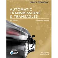 Today's Technician Automatic Transmissions and Transaxles Classroom Manual and Shop Manual