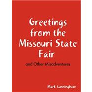 Greetings from the Missouri State Fair and Other Misadventures