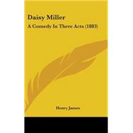 Daisy Miller : A Comedy in Three Acts (1883)
