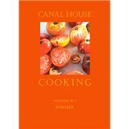 Canal House Cooking Volume N° 1