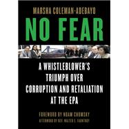 No Fear : A Whistleblower's Triumph Over Corruption and Retaliation At the Epa