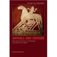 Animals and Humans Recurrent Symbiosis in Archaeology and Old Norse Religion