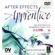 After Effects Apprentice : Real-World Skills for the Aspiring Motion Graphics Artist