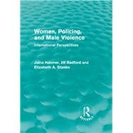 Women, Policing, and Male Violence (Routledge Revivals): International Perspectives