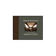 Sites & Structures The Architectural Photographs of Edward S. Curtis