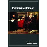 Politicizing Science
