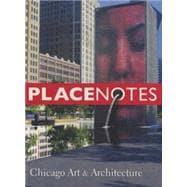 Placenotes--chicago Art and Architecture
