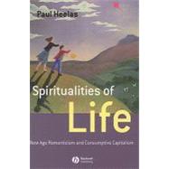 Spiritualities of Life New Age Romanticism and Consumptive Capitalism