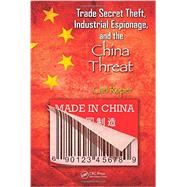 Trade Secret Theft, Industrial Espionage, and the China Threat