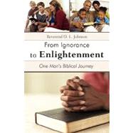 From Ignorance to Enlightenment : One Man's Biblical Journey
