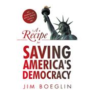 A Recipe for Saving America's Democracy