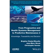 From Prognostics and Health Systems Management to Predictive Maintenance 2 Knowledge, Reliability and Decision