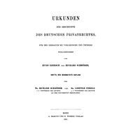 Urkunden Zur Geschichte Des Deutschen Privatrechtes. F. D. Gebrauch Bei Vorlesungen U. Übungen Hrsg. V. Hugo Loersch U. Richard Schröder. V. Richard Schröder U. Leopold Perels