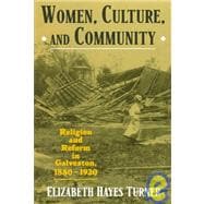 Women, Culture, and Community Religion and Reform in Galveston, 1880-1920